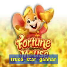 truco star ganhar dinheiro pix